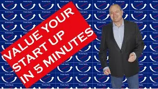 How to Value A Company :  Start Up Valuation in Venture Capital and Private Equity
