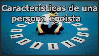 Características de una persona egoísta
