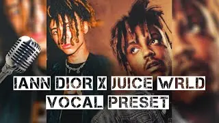 IANN DIOR X JUICE WRLD VOCAL PRESET