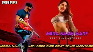 Mera Naam Mary | Mera Naam Mary Free fire Beat Sync Montage