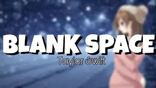 NIGHTCORE 💚 Blank Space ( Taylor Swift )