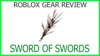 Roblox Gear Review #45: Sword of Swords