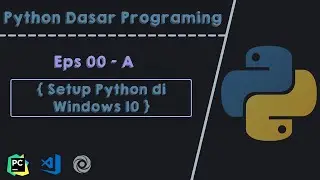 Cara installasi Python & PyCharm / VSCODE di Windows | Belajar Python Dasar - 00 - A