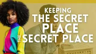 Unveiling the Biblical Secret Place: Keeping Its Mysteries Hidden