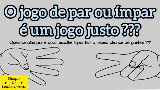 O jogo de par ou ímpar é Justo ???
