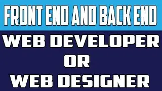 Who Actually Is A Real Web Developer And Web Designer | Front Or Back End | Web Developer /Designer