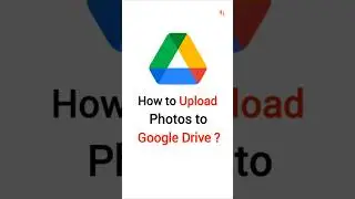 How to Upload Photos to Google Drive ?