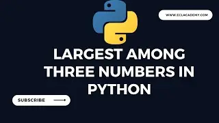 Determining the largest among three numbers In Python