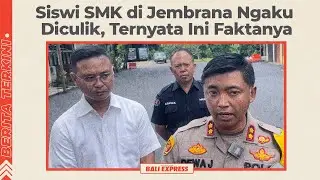 Viral Siswi SMK di Jembrana Ngaku Diculik, Ternyata Ini Faktanya