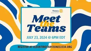 Rotary Zones 33/34 Public Image Webinar Series - July 2024: Meet The Teams