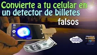 ●○Como convertir tu celular en un detector de billetes falsos○●||Franklin Tecnologia Sd||