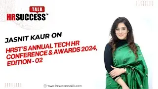 Insights by Jasnit Kaur at Annual Tech HR Conference & Awards 2024, Edition - 02!
