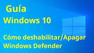 Cómo deshabilitar/Apagar Windows Defender en Windows 10 - Método más rápid - Deshabilitar antivirus