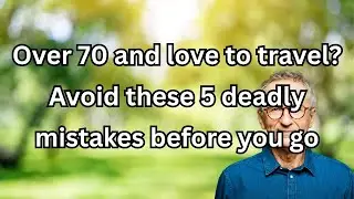 5 Hidden Dangers of Traveling After 70 – Seniors, Don’t Make These Mistakes!