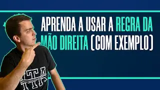 Aprenda a usar a regra da mão direita