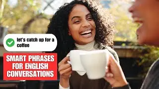 Smart English Phrases for Casual Conversations