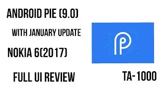 Nokia 6(2017)- Android Pie (9.0) With January Security Update full UI Review!