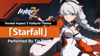 New Valkyrie Theme [Starfall] (Performed by TIA RAY) -Honkai Impact 3