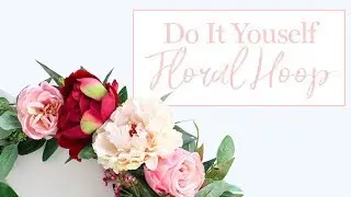 DIY Floral Hoop