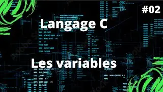 Langage C: #02 Débuter avec les variables
