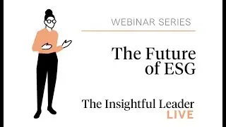 The Insightful Leader Live: The Future of ESG