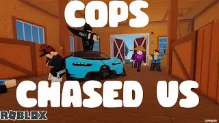 COPS WERE CHASING US IN ROBLOX