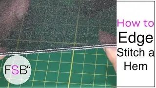 How to Edge Stitch a Hem