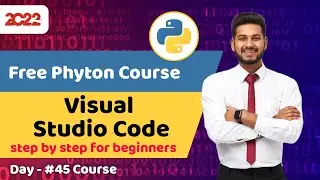 #45 python course for beginners | Visual Studio Code | Full python course