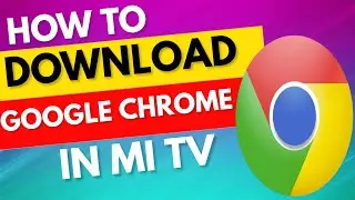 How to Download Google Chrome in Mi Tv | How To Install Chrome Browser on Android TV?