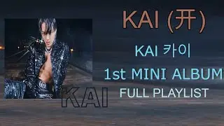 [ENG] KAI The 1st Mini Album ‘KAI (开)’ FULL ALBUM PLAYLIST