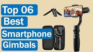 Best Smartphone Gimbals 2021  || Top 6 Best Smartphone Gimbals Reviews 2021