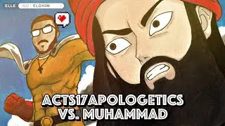 Allah's Deception + Acts17Apologetics VS. Muhammad : Apologetics + Islam