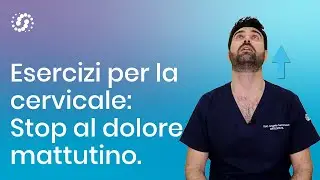 Cervicalgia: Esercizi per la cervicale, come eliminare il dolore cervicale mattutino