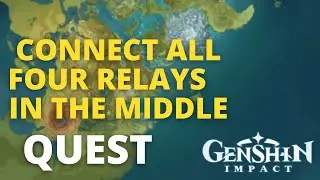 Connect All Four Relays in The Middle (Complete Guide with Explanation) | Genshin Impact 