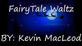 FairyTale Waltz - Kevin MacLeod (No Copyright)
