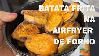 Deliciosas Batatas Fritas Assadas na Airfryer Forno