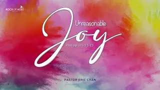Unreasonable Joy By Ps Eric Chan | 26 Apr 2026