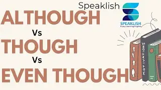 Although, Though ও Even Though এর পার্থক্য