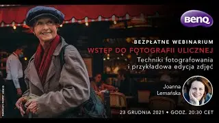 Wstęp do fotografii ulicznej: Techniki fotografowania i przykładowa edycja zdjęć z Joanną Lemańską