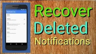 How To Recover Deleted Notification From Your Android