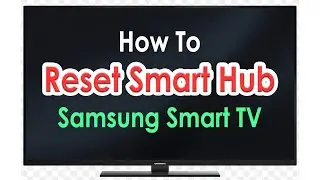 How to Reset Smart Hub on Samsung Smart TV - Easy Guide!