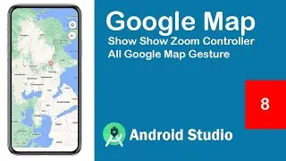 Google maps Android Studio - 08 - Show Zoom Controller - My Location Button -Gesture  Android Studio