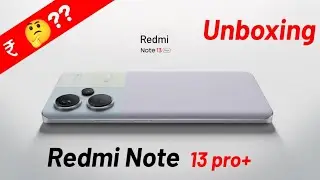 Redmi Note 13 Pro Plus Price & Launch Date in India | Redmi Note 13 Pro Plus Unboxing & Full Review