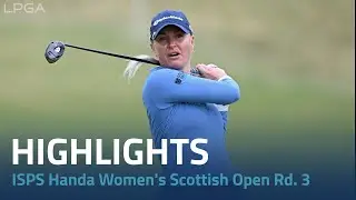 Round 3 Highlights | ISPS Handa Women's Scottish Open