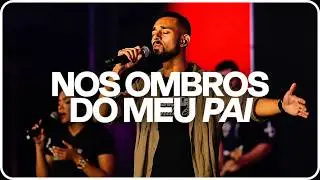 Ministério Mudança de Vida I  Nos Ombros do meu Pai I Clipe Oficial
