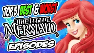 Jambareeqi's Top 5 Best & Worst LITTLE MERMAID TV Show Episodes