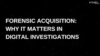 Understanding Forensics Acquisition & Why It Matters In Digital Investigations