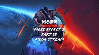 Mass Effect 2 (ME: Legendary Edition) | Part 12 | Mega Stream [No Cam]