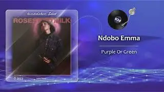 Ndobo Emma - Purple Or Green |[ Alternative RnB ]| 2022