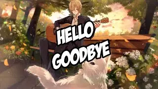Nightcore - Hello Goodbye (YB & HEIAKIM) ~Lyrics